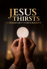 Jesus Thirsts: The Miracle of the Eucharist DVD